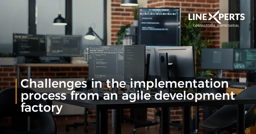 Challenges in the implementation process from an agile development factory